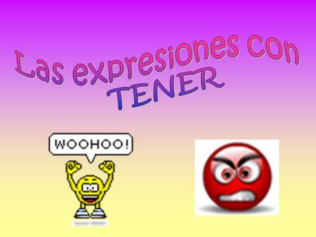 Las expresiones con TENER.