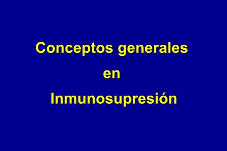 Conceptos generales en Inmunosupresión.