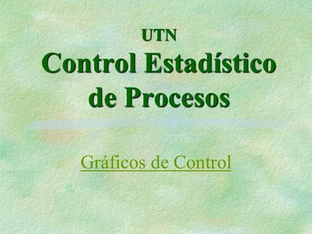 UTN Control Estadístico de Procesos