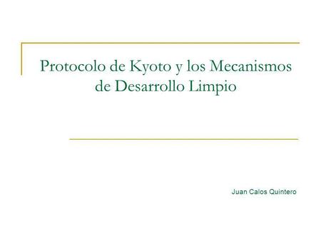 Protocolo de Kyoto y los Mecanismos de Desarrollo Limpio