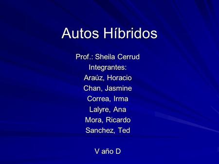Autos Híbridos Prof.: Sheila Cerrud Integrantes: Araúz, Horacio