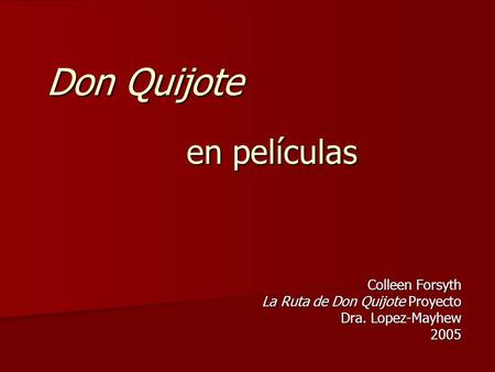 Colleen Forsyth La Ruta de Don Quijote Proyecto Dra. Lopez-Mayhew 2005