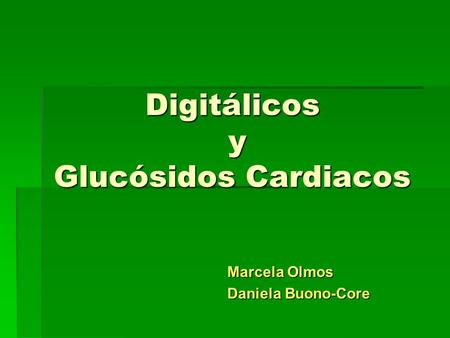 Digitálicos y Glucósidos Cardiacos