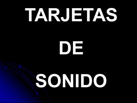 TARJETAS DE SONIDO.