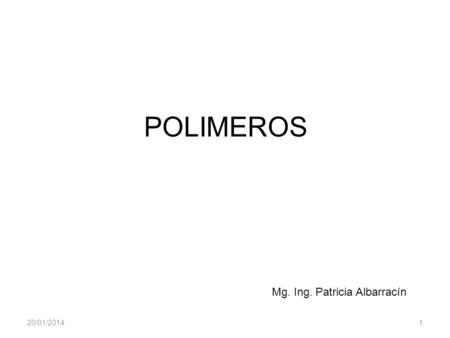 POLIMEROS Mg. Ing. Patricia Albarracín 24/03/2017 1.