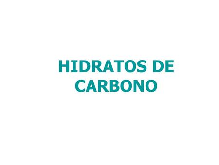 HIDRATOS DE CARBONO.