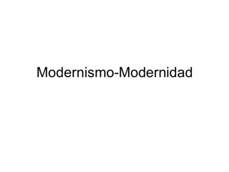 Modernismo-Modernidad