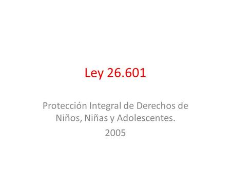 Protección Integral de Derechos de Niños, Niñas y Adolescentes. 2005