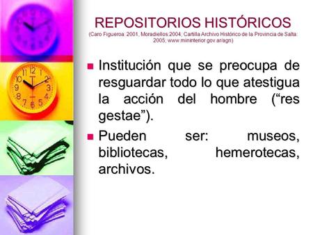 REPOSITORIOS HISTÓRICOS (Caro Figueroa: 2001, Moradiellos:2004; Cartilla Archivo Histórico de la Provincia de Salta: 2005; www.mininterior.gov.ar/agn)