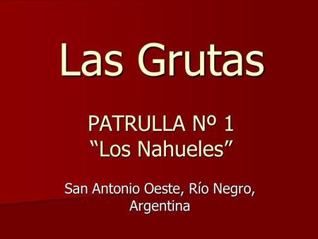 Las Grutas PATRULLA Nº 1 “Los Nahueles”