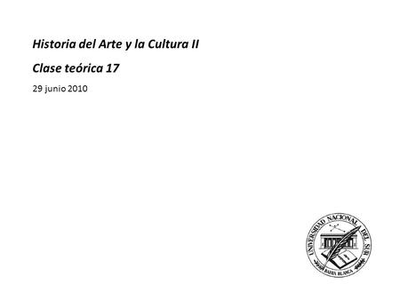 Historia del Arte y la Cultura II Clase teórica 17