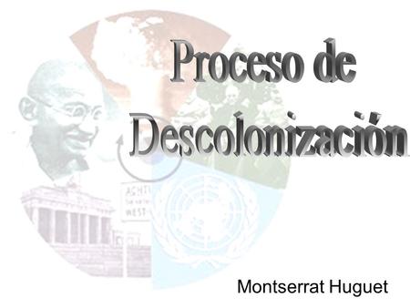 Proceso de Descolonización Montserrat Huguet.