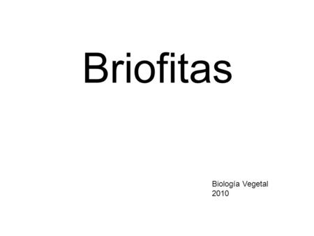 Briofitas Biología Vegetal 2010.
