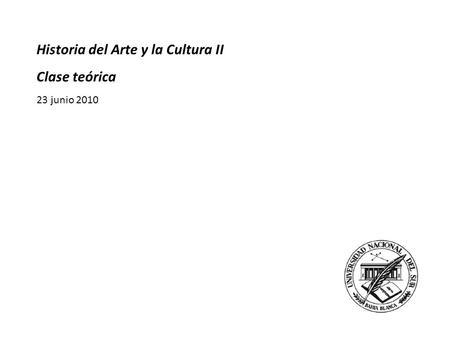 Historia del Arte y la Cultura II Clase teórica