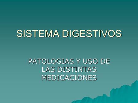 PATOLOGIAS Y USO DE LAS DISTINTAS MEDICACIONES