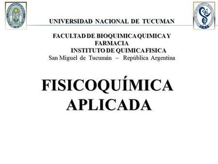 UNIVERSIDAD NACIONAL DE TUCUMAN INSTITUTO DE QUIMICA FISICA