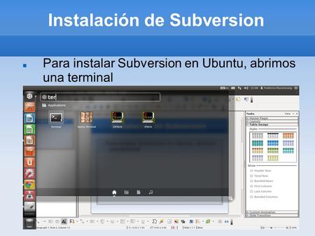Instalación de Subversion Para instalar Subversion en Ubuntu, abrimos una terminal.