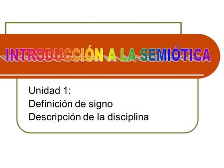 Unidad 1: Definición de signo Descripción de la disciplina
