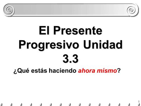 El Presente Progresivo Unidad 3.3