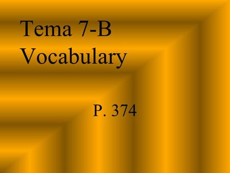 Tema 7-B Vocabulary P. 374. el aire libre outdoors.