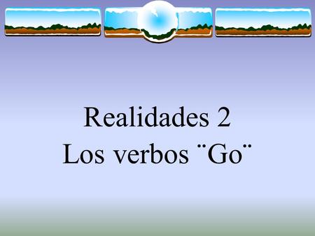 Realidades 2 Los verbos ¨Go¨ The Verb TENER The verb TENER, which means to have follows the pattern of other -er verbs.