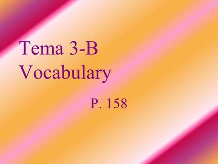 Tema 3-B Vocabulary P. 158. la avenida avenue el tráfico traffic.