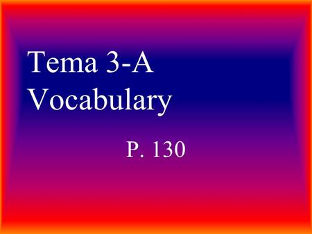 Tema 3-A Vocabulary P. 130. el banco bank el supermercado supermarket.