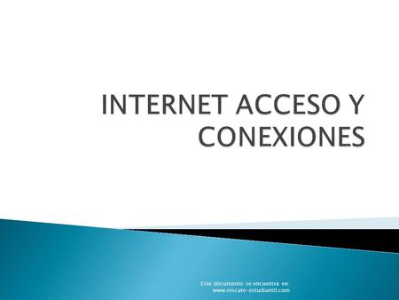 INTERNET ACCESO Y CONEXIONES