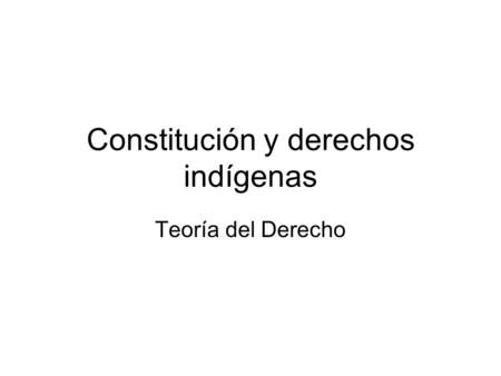 Constitución y derechos indígenas