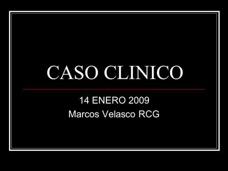 14 ENERO 2009 Marcos Velasco RCG