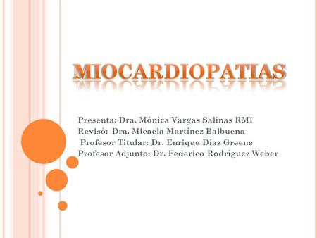 MIOCARDIOPATIAS Presenta: Dra. Mónica Vargas Salinas RMI