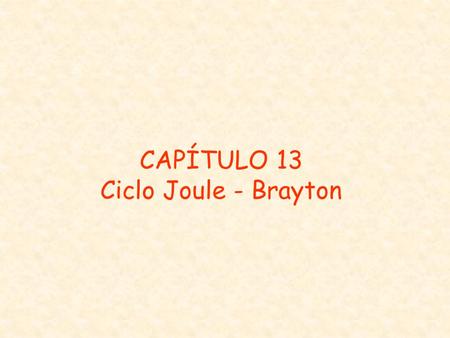 CAPÍTULO 13 Ciclo Joule - Brayton