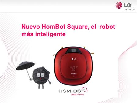 Nuevo HomBot Square, el robot más inteligente. En su parte delantera está dotado de SENSORES que le permiten localizar los obstáculos y desniveles para.
