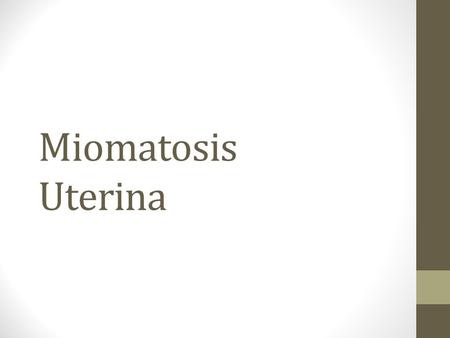 Miomatosis Uterina.