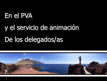 En el PVA y el servicio de animación De los delegados/as.