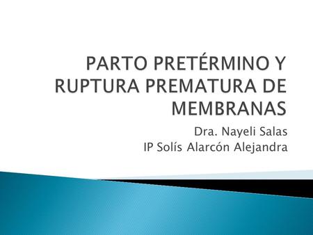 PARTO PRETÉRMINO Y RUPTURA PREMATURA DE MEMBRANAS
