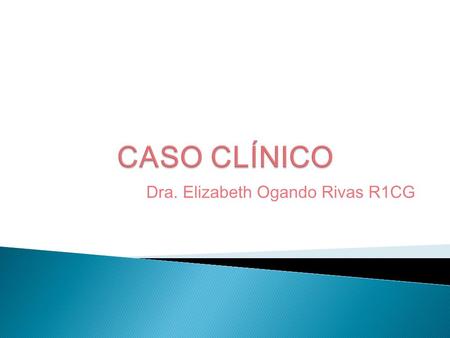Dra. Elizabeth Ogando Rivas R1CG