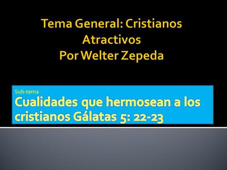 Tema General: Cristianos Atractivos Por Welter Zepeda