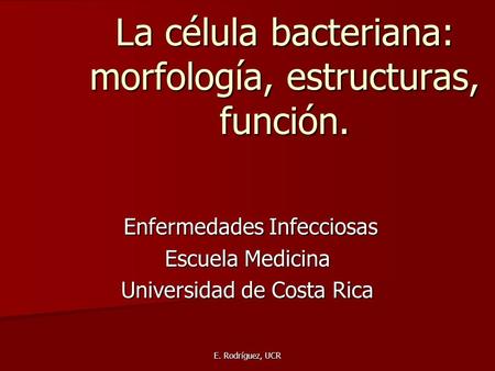 La célula bacteriana: morfología, estructuras, función.