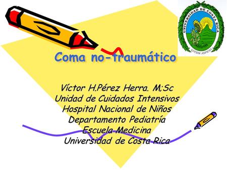 Coma no-traumático Víctor H.Pérez Herra. M;Sc