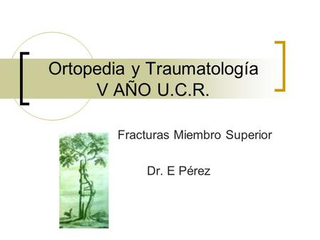 Ortopedia y Traumatología V AÑO U.C.R.