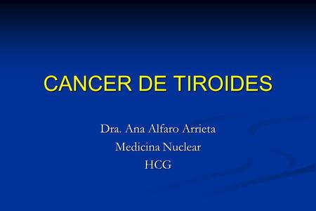 Dra. Ana Alfaro Arrieta Medicina Nuclear HCG
