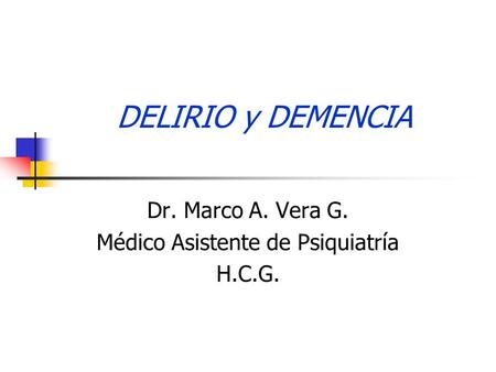 Dr. Marco A. Vera G. Médico Asistente de Psiquiatría H.C.G.