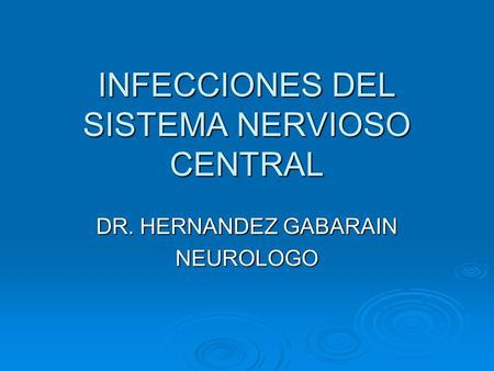 INFECCIONES DEL SISTEMA NERVIOSO CENTRAL