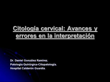 Citología cervical: Avances y errores en la interpretación