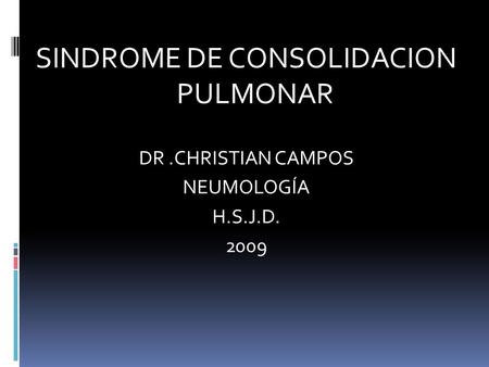 SINDROME DE CONSOLIDACION PULMONAR