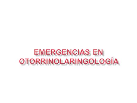 Emergencias en Otorrinolaringología