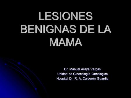 LESIONES BENIGNAS DE LA MAMA