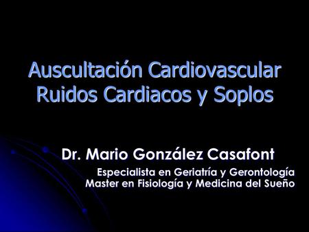 Auscultación Cardiovascular Ruidos Cardiacos y Soplos