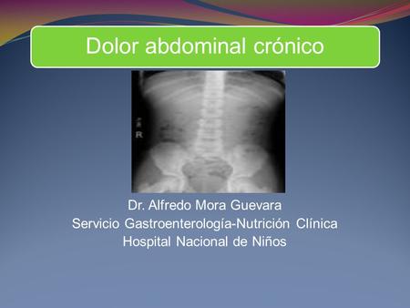 Dr. Alfredo Mora Guevara Servicio Gastroenterología-Nutrición Clínica